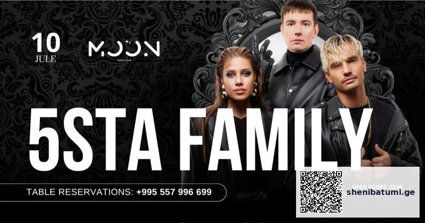 5STA FAMILY 5STA FAMILY-ის კონცერტი ბათუმში — MOON NIGHT CLUB, 10 ივლისი 2026 | შენი ბათუმი
